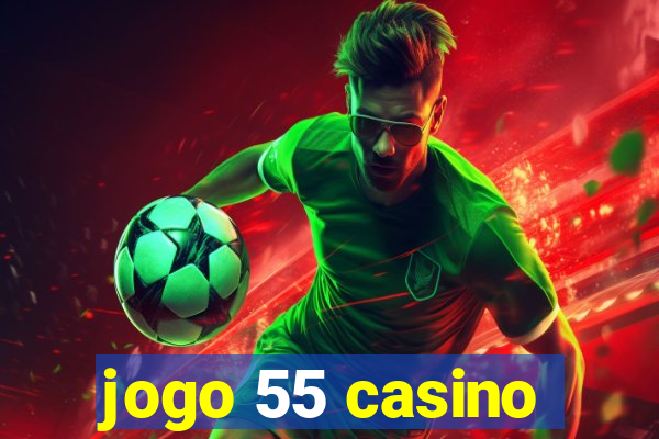 jogo 55 casino